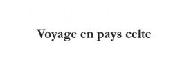 Voyage en pays celte