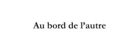 Au bord de l'autre