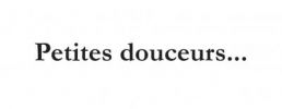 Petites douceurs...