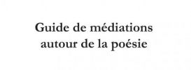 Guide de médiations autour de la poésie