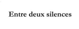 Entre deux silences