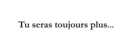 Tu seras toujours plus... qu'un million de battements de cils