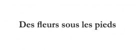 Des fleurs sous les pieds