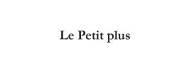 Le Petit plus